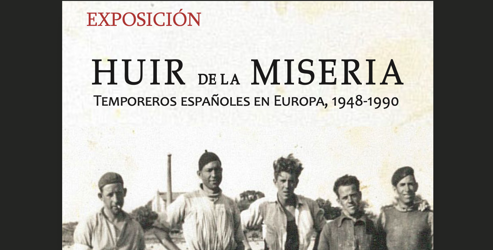 Exposición: "Huir de la miseria. Temporeros españoles en Europa, 1948-1990"